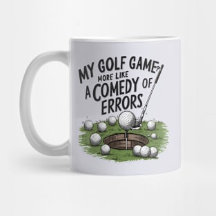 "my golf game more like comedy of errors" funny golf typography Mug